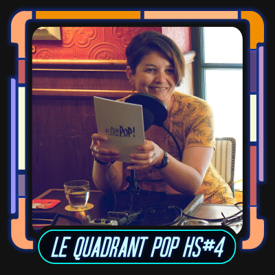 Podcast Le Quadrant Pop Hors-série #4